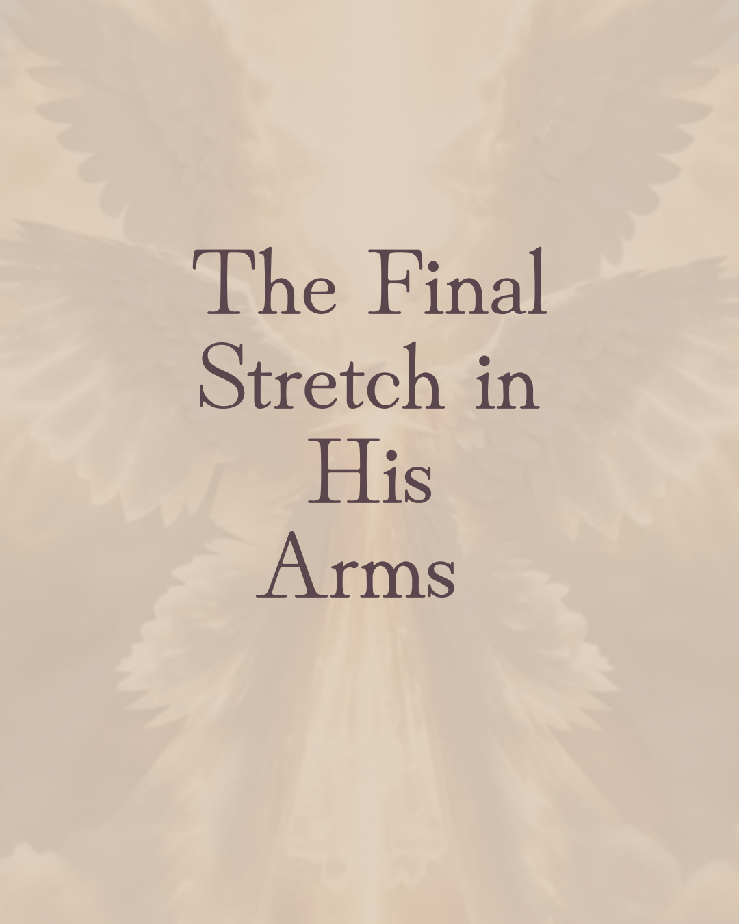 The Final Stretch in His Arms