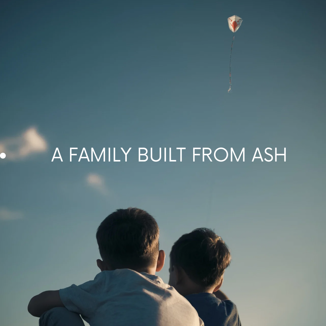 A Family Built From Ash