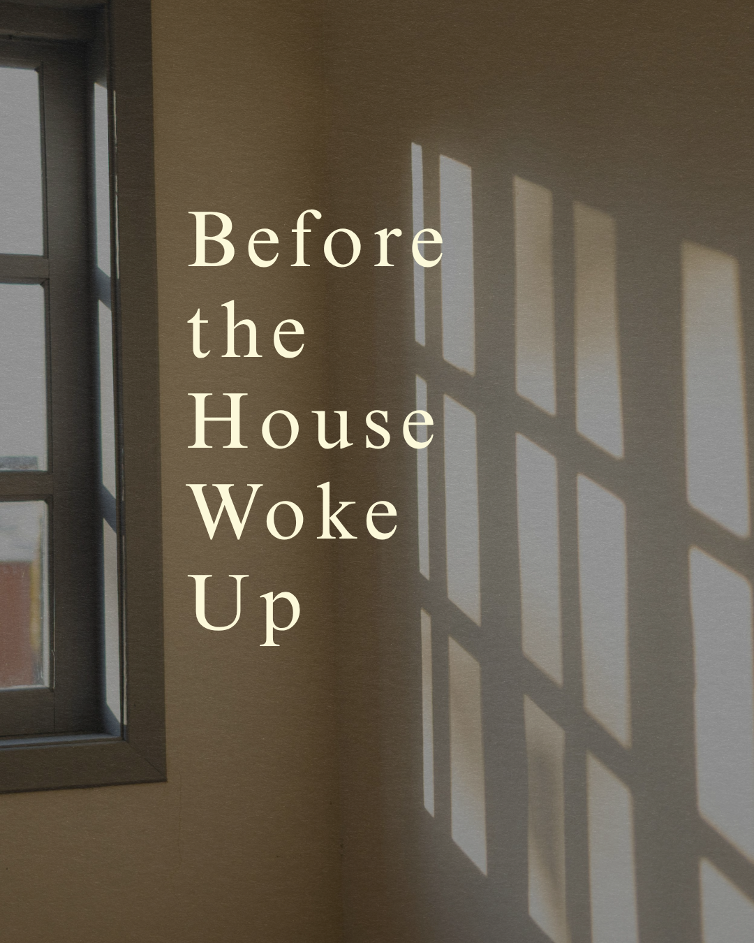 Before the House Woke Up