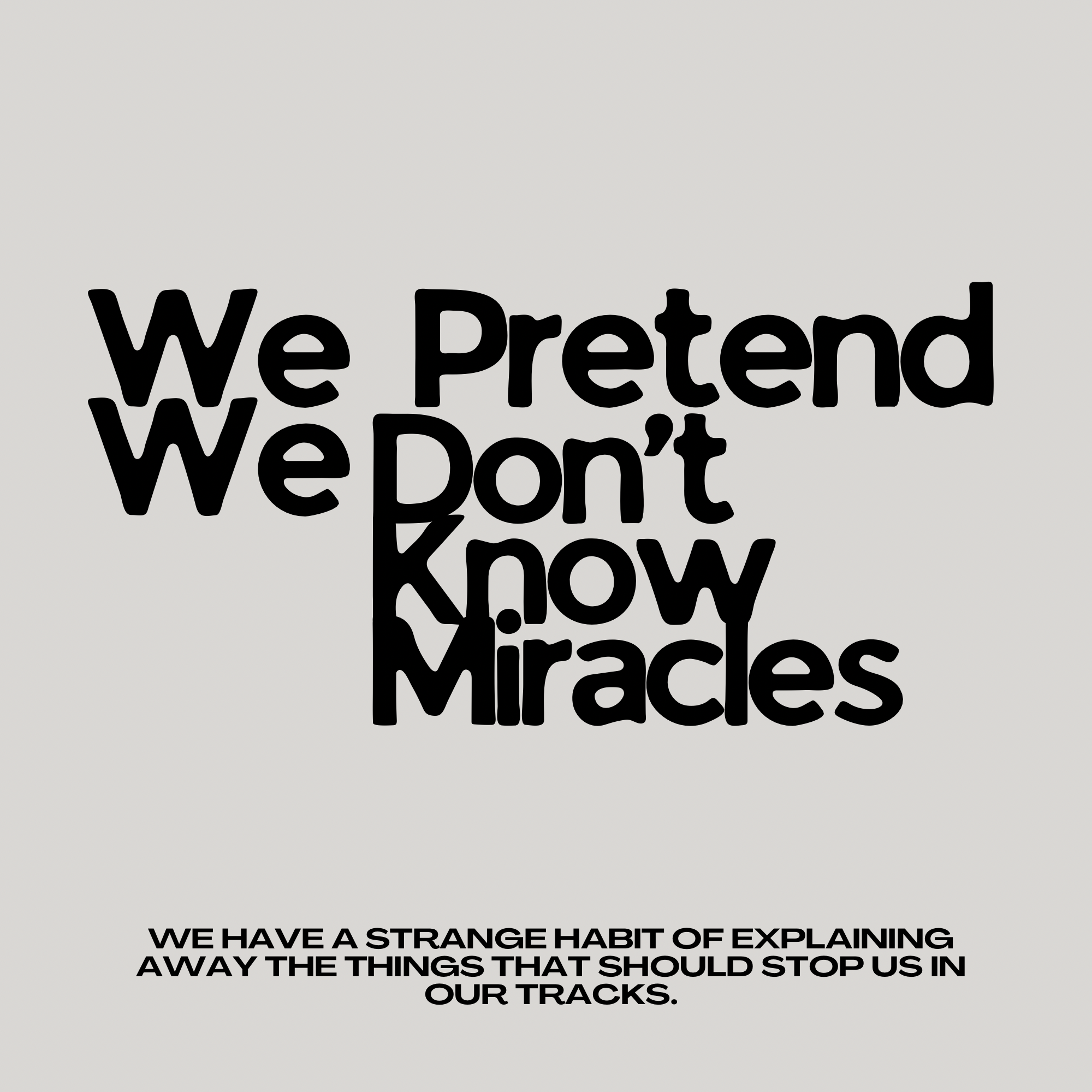 We Pretend We Don’t Know Miracles