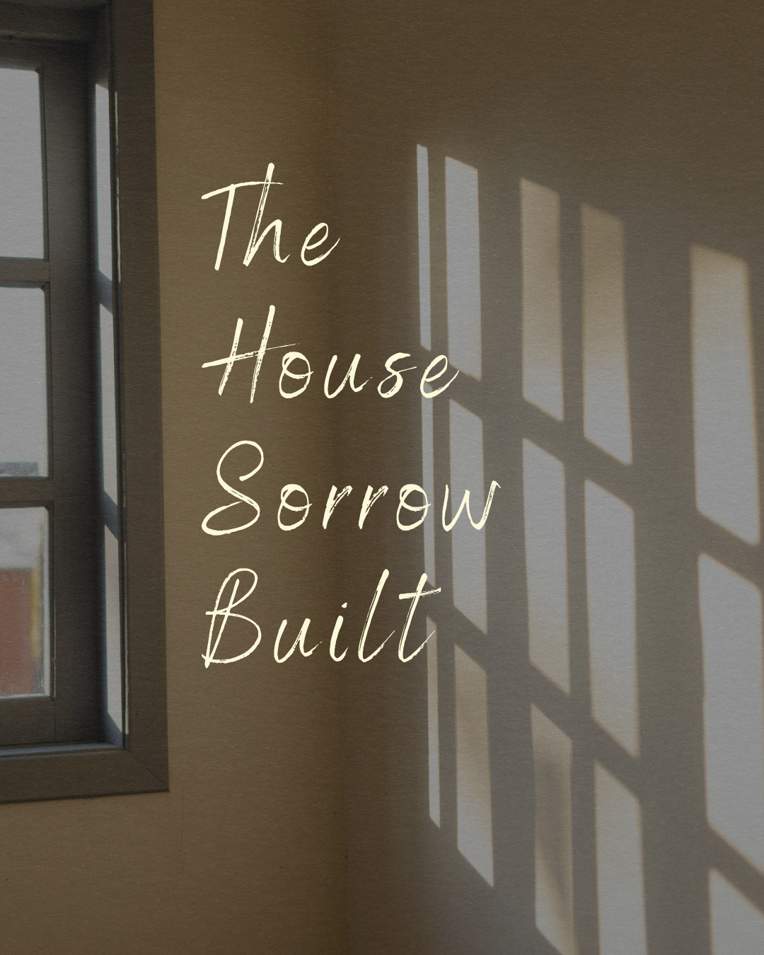 The House Sorrow Built