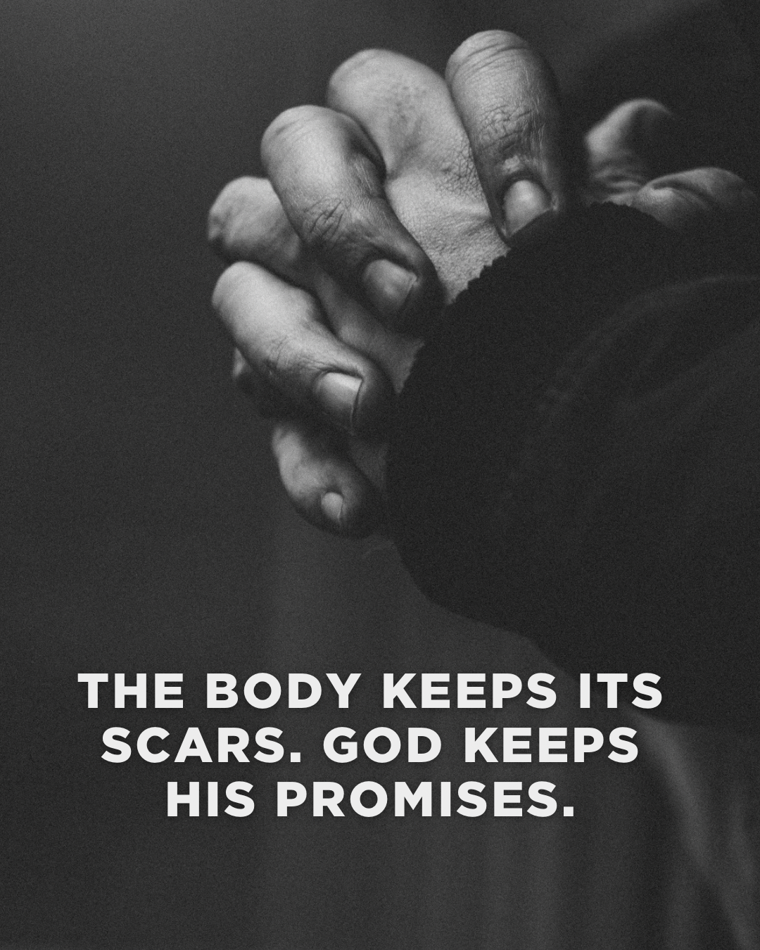 The Body Keeps Its Scars. God Keeps His Promises.